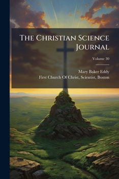 Paperback The Christian Science Journal; Volume 30 Book