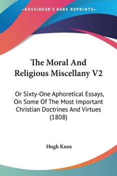 Paperback The Moral And Religious Miscellany V2: Or Sixty-One Aphoretical Essays, On Some Of The Most Important Christian Doctrines And Virtues (1808) Book
