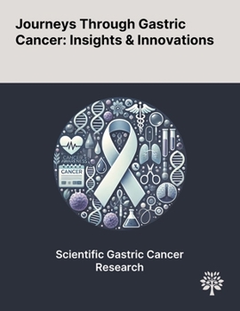 Paperback Journeys Through Gastric Cancer: Insights & Innovations Book