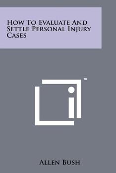 Paperback How To Evaluate And Settle Personal Injury Cases Book