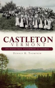 Hardcover Castleton, Vermont: Its Industries, Enterprises & Eateries Book