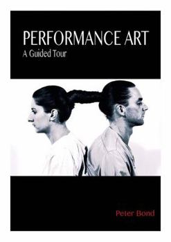 Performance Art: A Guided Tour
