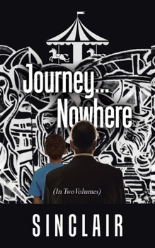 Paperback Journey...Nowhere: (In Two Volumes) Book