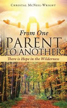 Paperback From One Parent to Another: There is Hope in the Wilderness Book