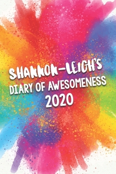 Paperback Shannon-Leigh's Diary of Awesomeness 2020: Unique Personalised Full Year Dated Diary Gift For A Girl Called Shannon-Leigh - 185 Pages - 2 Days Per Pag Book