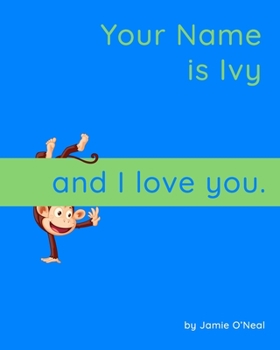 Paperback Your Name is Ivy and I Love You: A Baby Book for Ivy Book