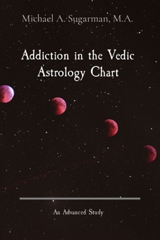 Paperback Addiction in the Vedic Astrology Chart: An Advanced Study [Large Print] Book