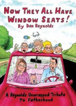 Hardcover Now They All Have Window Seats!: A Reynolds Unwrapped Tribute to Fatherhood Book