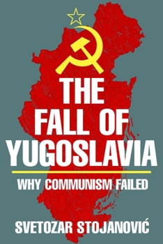 Hardcover The Fall of Yugoslavia: Why Communism Failed Book