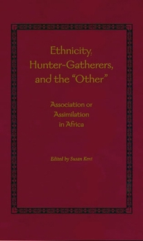 Hardcover Ethnicity, Hunter-Gatherers, and the Other: Association or Assimilation in Africa Book