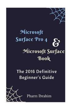 Paperback Microsoft Surface Pro 4 & Microsoft Surface Book: The 2016 Definitive Beginner's Guide Book