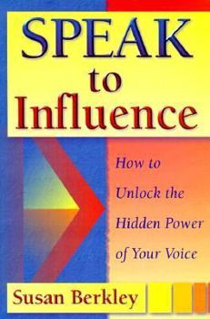 Paperback Speak to Influence: How to Unlock the Hidden Power of Your Voice Book
