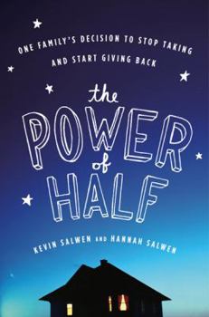 Hardcover The Power of Half: One Family's Decision to Stop Taking and Start Giving Back Book