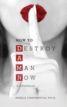 Paperback How to Destroy a Man Now (Damn): A Handbook Book