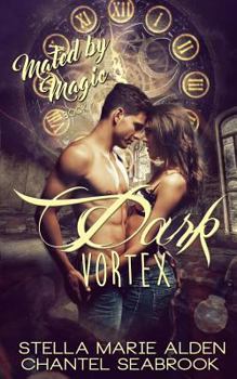 Dark Vortex - Book #1 of the Mated by Magic