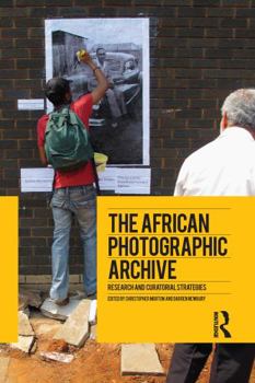 Paperback The African Photographic Archive: Research and Curatorial Strategies Book