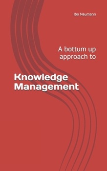 Paperback Knowledge Management: A bottum up approach Book