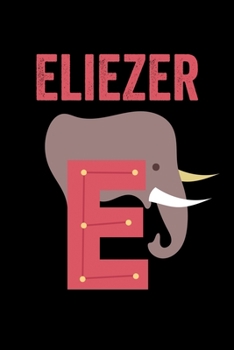 Eliezer: Animals Coloring Book for Kids, Weekly Planner, and Lined Journal Animal Coloring Pages. Personalized Custom Name Initial Alphabet Christmas or Birthday Gift for Boys