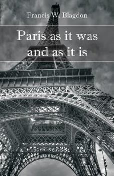 Paperback Paris As It Was and As It Is Book