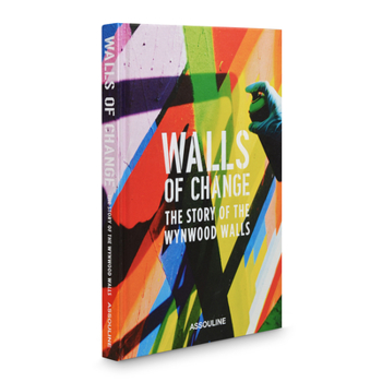 Hardcover Walls of Change: The Story of the Wynwood Walls: The Story of the Wynwood Walls Book