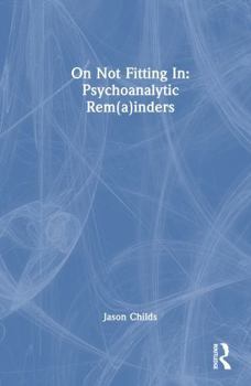 Hardcover On Not Fitting In: Psychoanalytic Rem(a)Inders Book