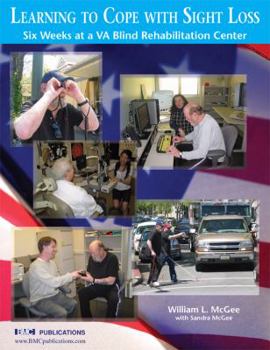 Paperback Learning to Cope with Sight Loss: Six Weeks at a VA Blind Rehabilitation Center (Print Edition) Book