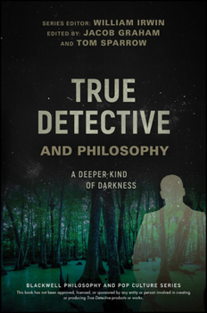 Paperback True Detective and Philosophy: A Deeper Kind of Darkness Book