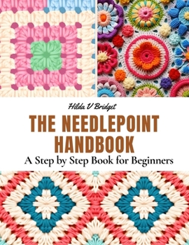 Paperback The Needlepoint Handbook: A Step by Step Book for Beginners Book