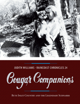 Paperback Cougar Companions: Bute Inlet Country and the Legendary Schnarrs Book