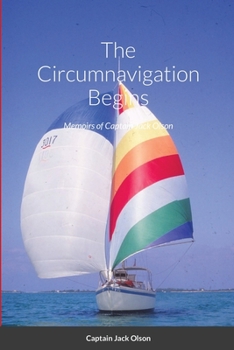 Paperback The Circumnavigation Begins: Memoirs of Captain Jack Olson Book