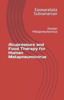 Paperback Acupressure and Food Therapy for Human Metapneumovirus: Human Metapneumovirus Book
