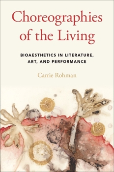 Choreographies of the Living: Bioaesthetics in Literature, Art, and Performance