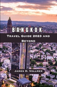 Paperback Bangkok Travel Guide 2023 and Beyond: Discovering Bangkok Book
