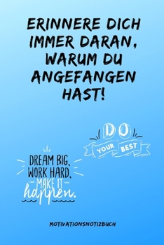 Paperback Erriner Dich Immer Daran Warum Du Angefangen Hast! Do Your Best: A5 Notizbuch PUNKTIERT Sport - Motivation - Buch - Laufen - Mentaltraining -Gl?cklich [German] Book