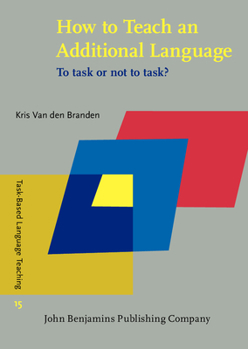Hardcover How to Teach an Additional Language (Task-Based Language Teaching) Book