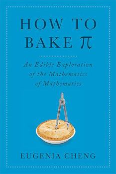Hardcover How to Bake Pi: An Edible Exploration of the Mathematics of Mathematics Book