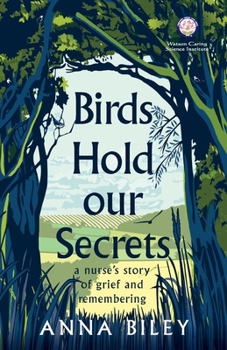 Paperback Birds Hold our Secrets: A Nurses Story of Grief and Remembering Book