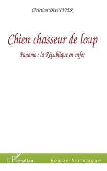 Paperback Chien chasseur de loup: Panama: la République en enfer [French] Book