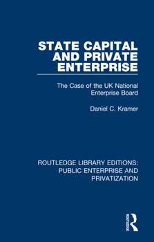 Paperback State Capital and Private Enterprise: The Case of the UK National Enterprise Board Book