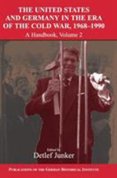 The United States and Germany in the Era of the Cold War, 1945-1990: Volume 2, 1968-1990: A Handbook - Book  of the Publications of the German Historical Institute