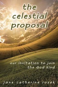 Paperback The Celestial Proposal: Our Invitation to Join the God Kind Book