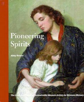 Hardcover Pioneering Spirits: The Lives and Times of Remarkable Artists in Western History Book