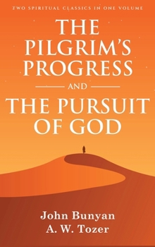 Hardcover The Pilgrim's Progress and The Pursuit of God: Two Spiritual Classics in One Volume Book