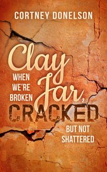 Paperback Clay Jar, Cracked: When We're Broken But Not Shattered Book