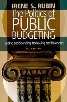 Paperback Politics of Public Budgeting: Getting and Spending, Borrowing and Balancing Book