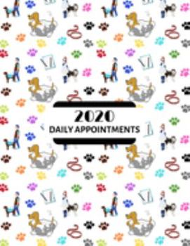 2020 Daily Appointments: Day to Day Schedule Agenda Organiser / Pet / Dog Grooming / Training /  Walking / Pet Sitting / Hourly Slots