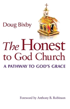 Paperback The Honest to God Church: A Pathway to God's Grace Book