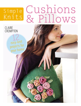 Paperback Simple Knits Cushions & Pillows: 12 Easy-Knit Projects for Your Home Book