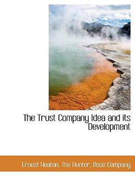 Paperback The Trust Company Idea and Its Development Book