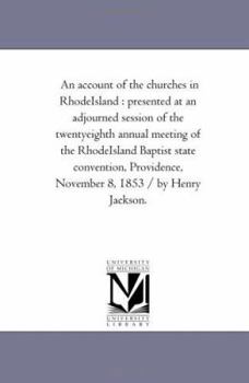 Paperback An Account of the Churches in Rhode-Island: Presented At An Adjourned Session of the Twenty-Eighth Annual Meeting of the Rhode-Island Baptist State Co Book